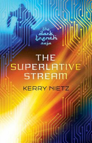Kniha The Superlative Stream Kerry Nietz