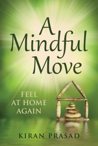 Kniha A Mindful Move: Feel at home again Kiran Prasad