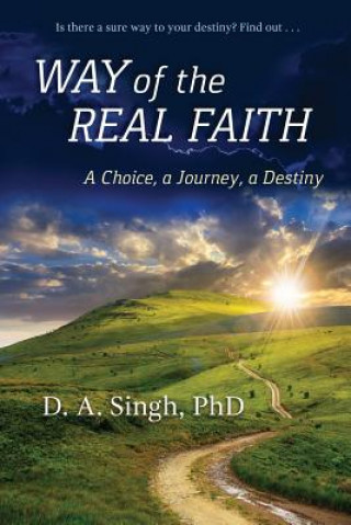 Carte Way of the Real Faith: A Choice, a Journey, a Destiny D a Singh