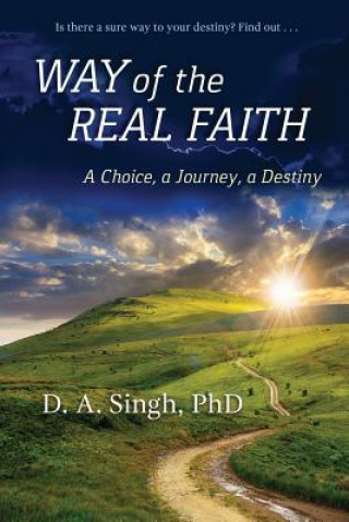 Książka Way of the Real Faith: A Choice, a Journey, a Destiny D a Singh