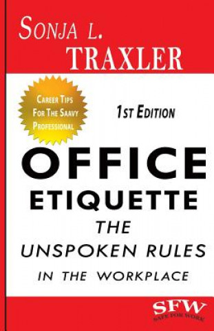 Knjiga Office Etiquette: The Unspoken Rules in the Workplace Sonja L Traxler