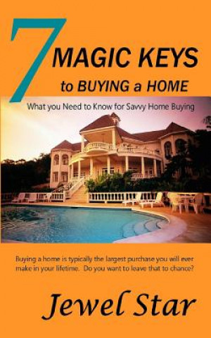 Βιβλίο 7 Magic Keys to Buying a Home: What You Need to Know for Savvy Home Buying Jewel Star