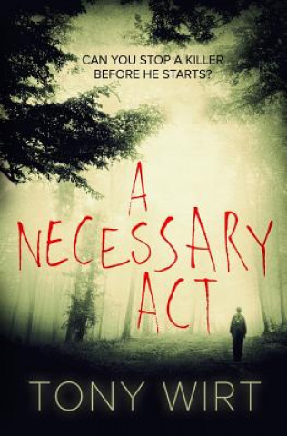 Kniha A Necessary Act Tony Wirt