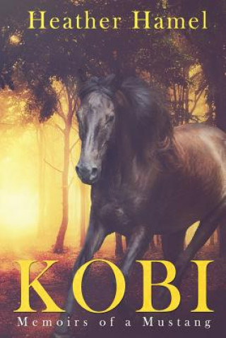 Kniha Kobi: Memoirs of a Mustang Heather Hamel