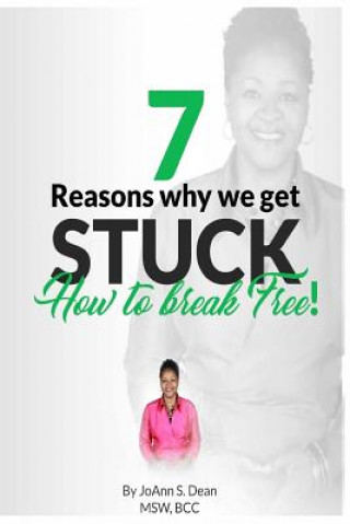 Kniha 7 Reasons Why We Get Stuck: How to Break Free Mrs Joann Smith Dean