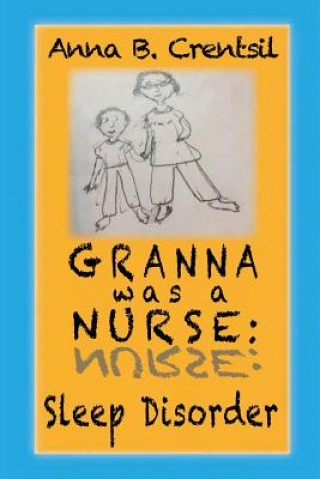 Kniha Granna was a Nurse: Sleep Disorder Mrs Anna B Crentsil