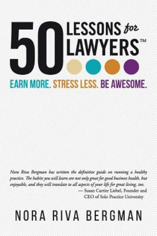 Kniha 50 Lessons for Lawyers: Earn more. Stress less. Be awesome. Nora Riva Bergman