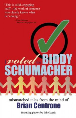 Kniha I Voted for Biddy Schumacher Brian Centrone