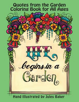 Kniha Quotes from the Garden Coloring Book: Coloring Book for Adults and All Ages Jules Baker