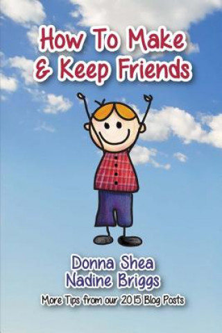 Könyv How to Make & Keep Friends: More Tips from our 2015 Blog Posts Donna Shea