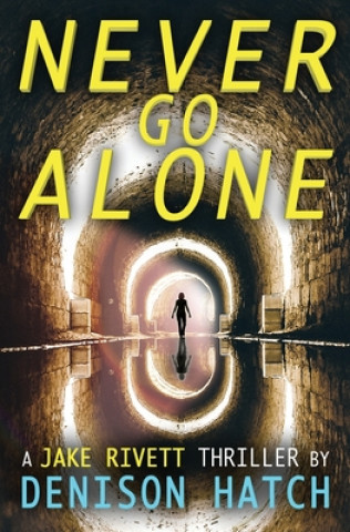 Livre Never Go Alone: A Jake Rivett Thriller Denison Hatch