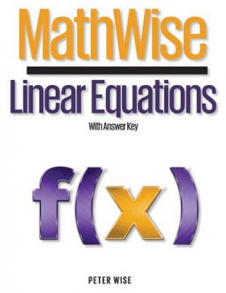 Książka MathWise Linear Equations: With Answer Key Peter Wise