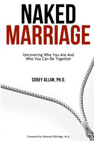 Książka Naked Marriage: Uncovering Who You Are And Who You Can Be Together Dr Corey Allan