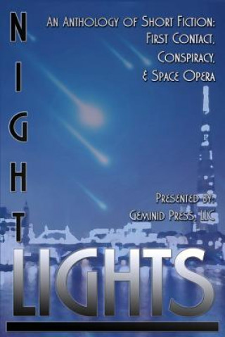 Kniha Night Lights: An Anthology of Short Fiction: First Contact, Conspiracy, and Space Opera Kurt Bachard