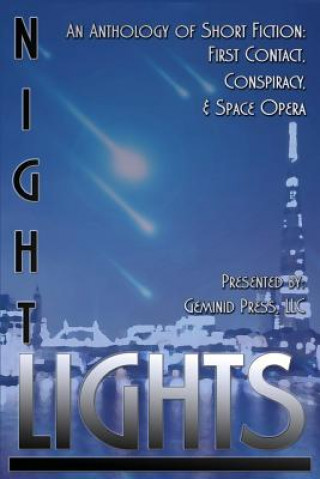 Buch Night Lights: An Anthology of Short Fiction: First Contact, Conspiracy, and Space Opera Kurt Bachard