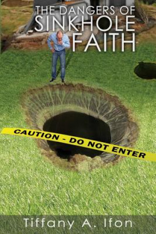 Libro The Dangers Of Sinkhole Faith Tiffany A Ifon