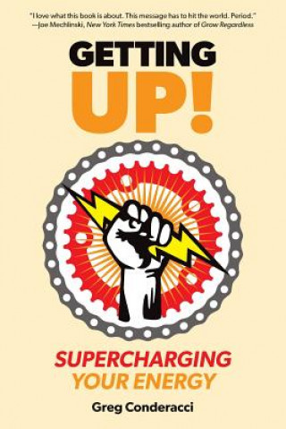 Kniha Getting UP!: Supercharging Your Energy Greg Conderacci