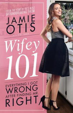 Kniha Wifey 101: Everything I Got Wrong After Meeting Mr. Right Dibs Baer