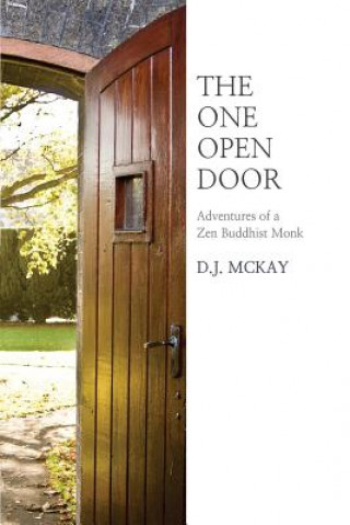 Carte The One Open Door: Adventures of a Zen Buddhist Monk D J McKay