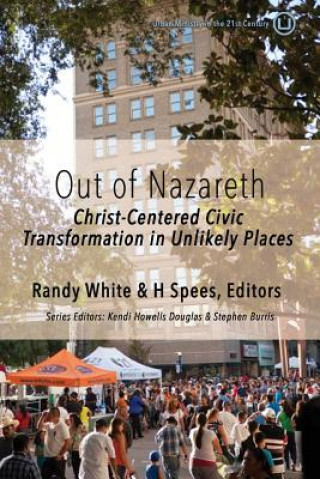 Carte Out of Nazareth: Christ-Centered Civic Transformation In Unlikely Places White