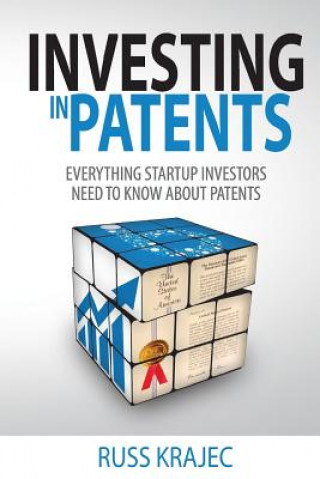 Buch Investing in Patents: What Startup Investors Need To Know About Patents Russell Krajec