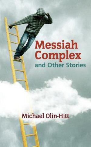 Książka Messiah Complex: and Other Stories Michael Olin-Hitt