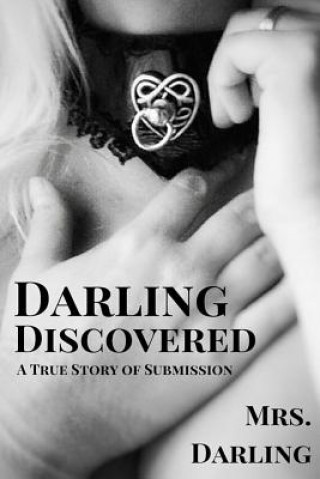 Książka Darling Discovered: A True Story of Submission Mrs Darling