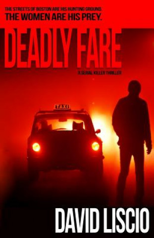 Kniha Deadly Fare: A Serial Killer Thriller David Liscio