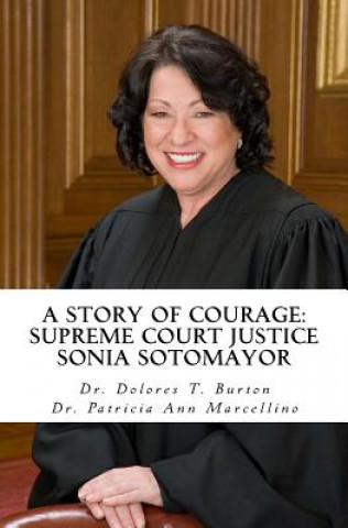 Kniha A Story of Courage: Supreme Court Justice Sonia Sotomayor Dr Dolores T Burton