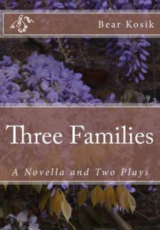 Kniha Three Families: A Novella and Two Plays Bear Kosik
