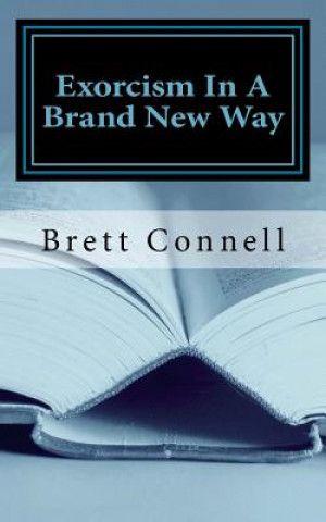 Βιβλίο Exorcism In A Brand New Way Brett Connell