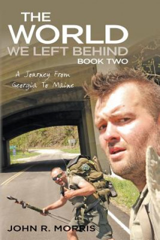 Knjiga The World We Left Behind Book Two: A Journey From Georgia To Maine John R Morris