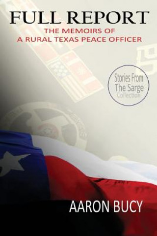 Buch Full Report: The Memoirs of a Rural Texas Peace Officer Aaron Bucy