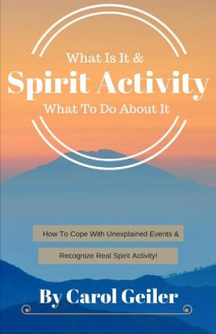 Книга Spirit Activity: What Is It & What To Do About It Carol Geiler