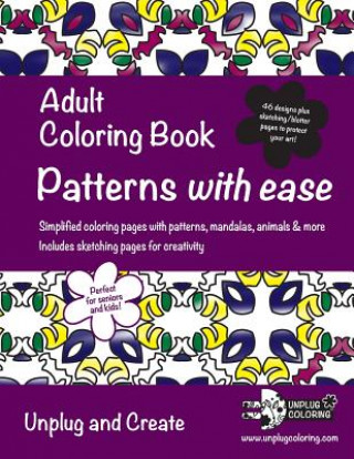 Kniha Adult Coloring Book Patterns with ease: Simplified coloring pages with patterns, mandalas, animals & more. Includes sketching pages for creativity. Un Unplug Coloring