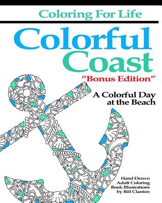 Book Coloring for Life: Colorful Coast Bonus Edition: A Colorful Day at the Beach Bill Clanton