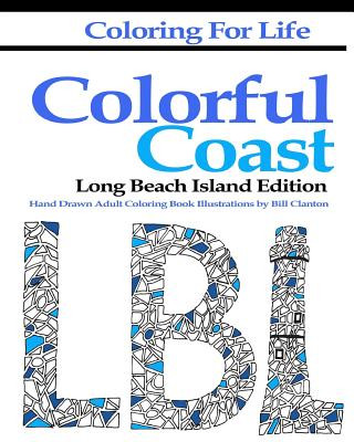 Book Coloring for Life: Colorful Coast Long Beach Island Edition: An Adult Coloring Day At The Beach Bill Clanton