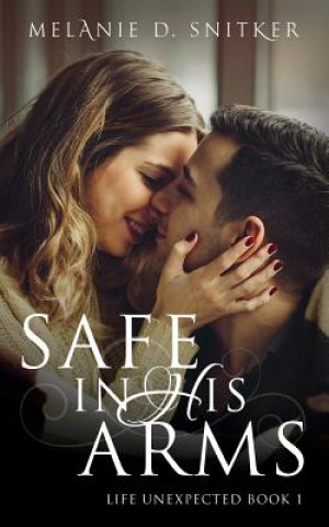 Book Safe In His Arms Melanie D Snitker
