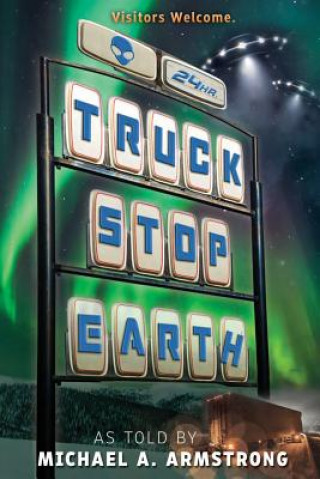 Libro Truck Stop Earth Michael A Armstrong