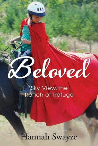 Książka Beloved: Sky View, the Ranch of Refuge Hannah Swayze