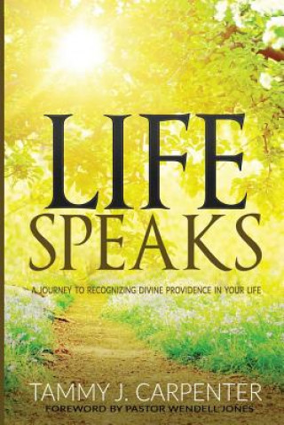 Knjiga Life Speaks Tammy J Carpenter