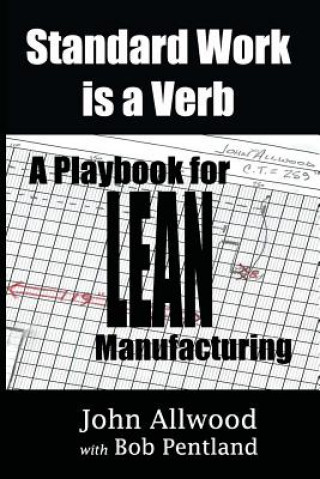 Book Standard Work is a Verb: : A Playbook for LEAN Manufacturing John Allwood