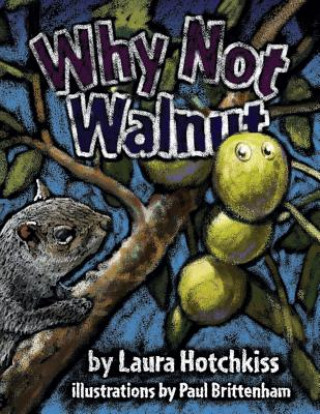 Kniha Why Not Walnut Laura Anne Hotchkiss