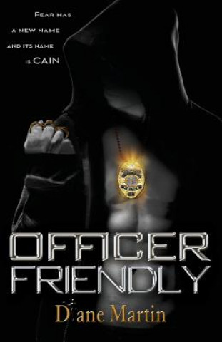 Книга Officer Friendly: Fear Has a New Name and Its Name is Cain Diane Martin