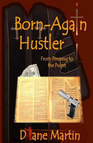 Książka Born-Again Hustler: From Pimping to the Pulpit... Diane Martin