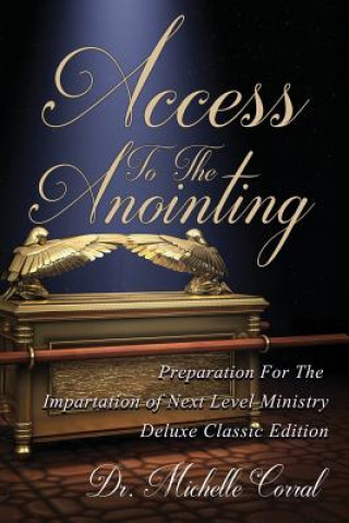 Libro Access To The Anointing: Preparation for The Impartation of Next Level Ministry Michelle Corral