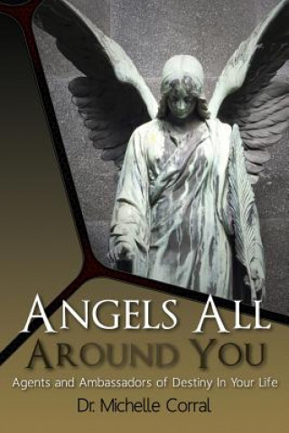 Buch Angels All Around You: Agents and Ambassadors of Destiny In Your Life Dr Michelle Corral