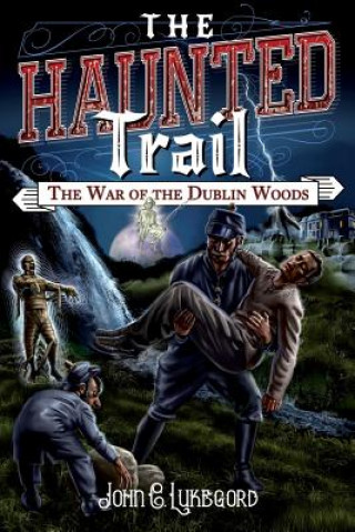 Książka The Haunted Trail: The war of the Dublin Woods John C Lukegord