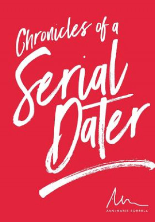 Kniha Chronicles of a Serial Dater Ann Marie Sorrell