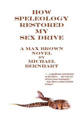 Knjiga How Speleology Restored My Sex Drive Michael Bernhart